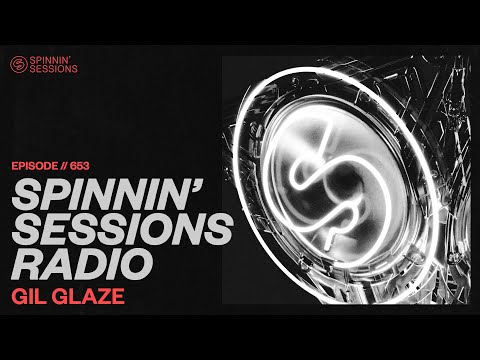 Spinnin’ Sessions Radio – Episode #653 | Gil Glaze