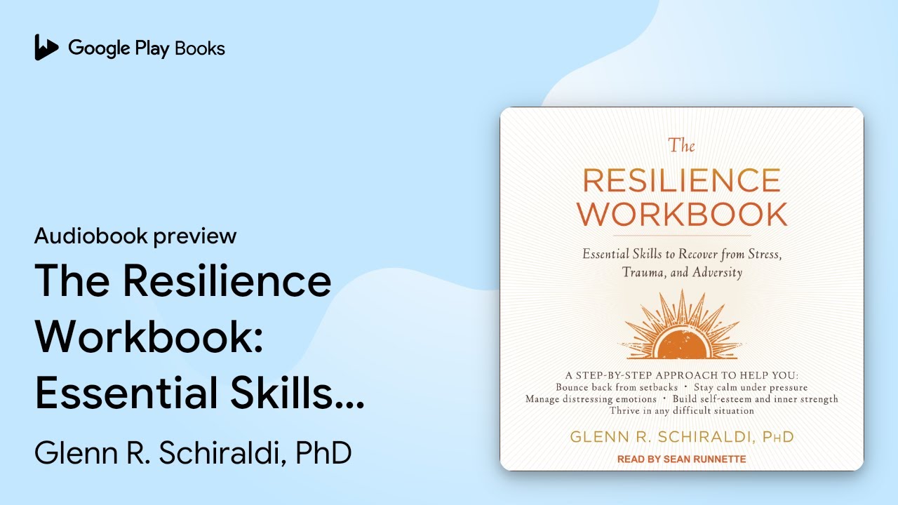 The Resilience Workbook: Essential Skills to… by Glenn R. Schiraldi, PhD · Audiobook preview