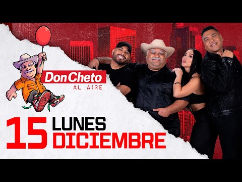 Don Cheto Al Aire Show En Vivo 🔴 -  15 de Diciembre de 2025
