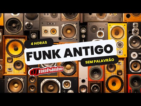 4 HORAS de FUNK ANTIGO | DJ NELSINHO