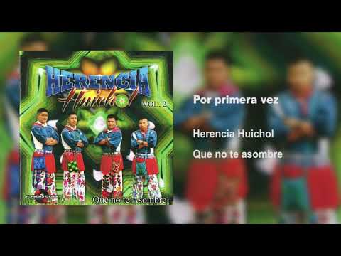 POR PRIMERA VEZ - HERENCIA HUICHOL