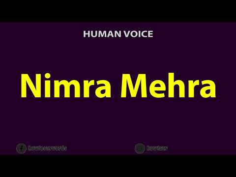 How To Pronounce Nimra Mehra