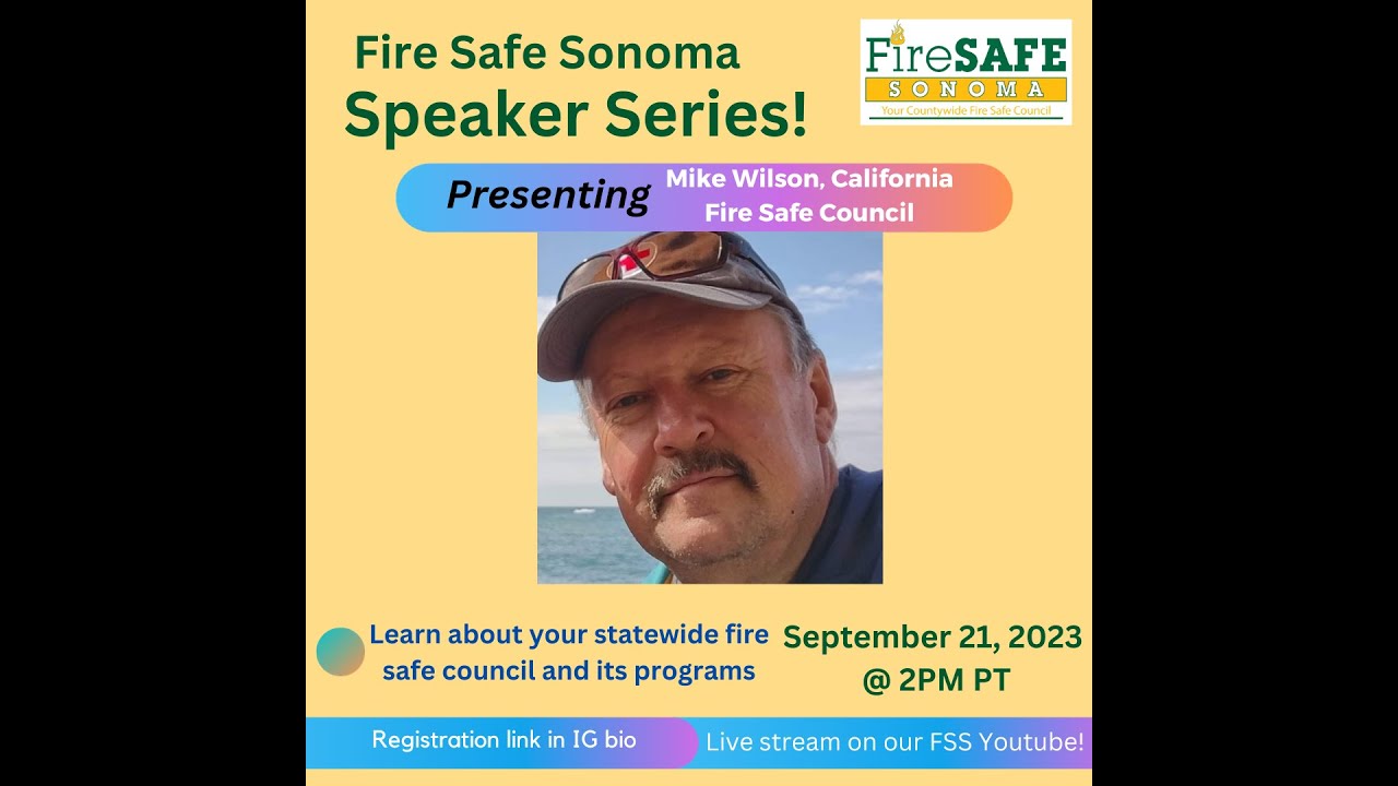 Fire Safe Sonoma September 2023 Speaker Series -- Mike Wilson, CA Fire Safe Council