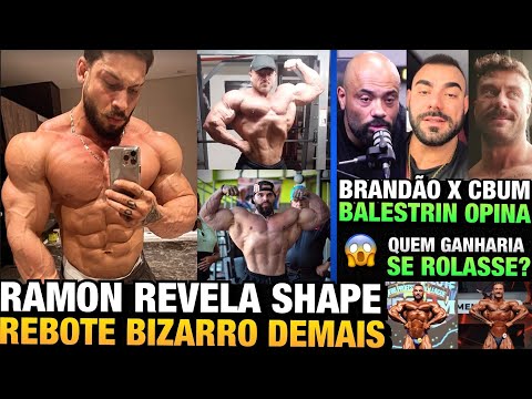 RAMON MOSTRA SHAPE ATUAL BIZARRO e BALESTRIN OPINA: CBUM VS BRANDÃO QUEM LEVARIA ? E MAIS