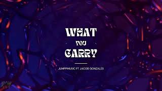 JUMPP - WHAT YOU CARRY FT JACOB GONZALES  (OFFICAL VIDEO)
