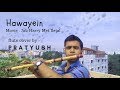 Hawayein || Jab Harry Met Sejal || Flute Cover By Pratyush