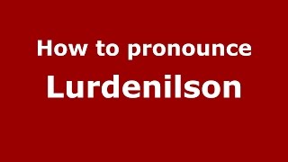 How to pronounce Lurdenilson