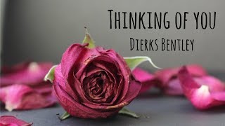 Dierks Bentley - Thinking of You (Lyrics)