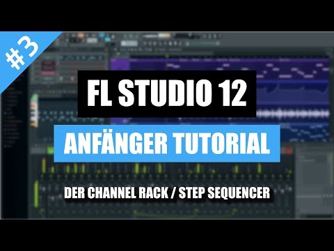 FL Studio 12 Anfänger Tutorial Deutsch - Der Channel Rack / Step Sequencer | FL Studio 12 Basics