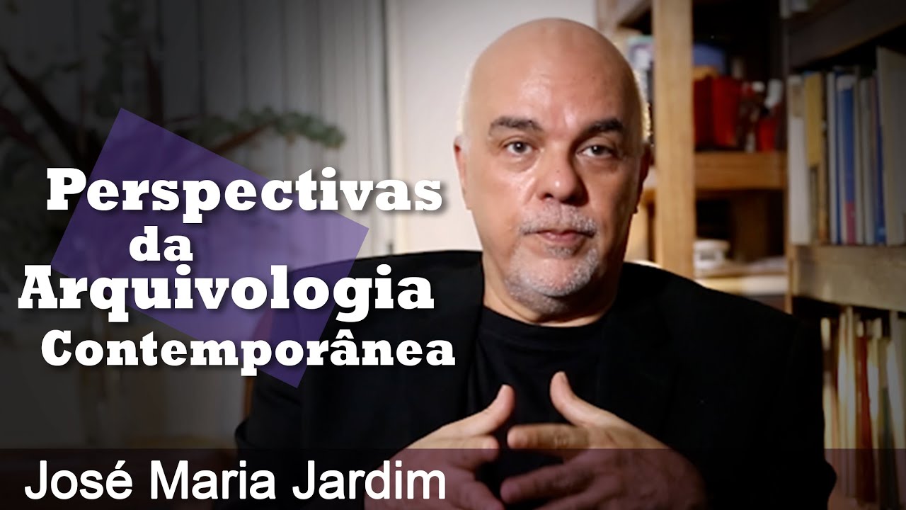 José Maria Jardim - Perspectivas da Arquivologia Contemporânea