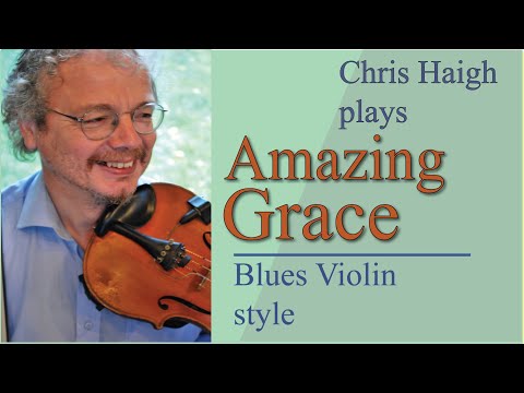 Amazing Grace  blues violin style, played by Chris Haigh