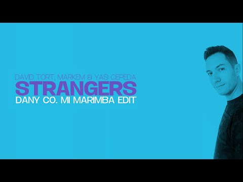 STRANGERS (Dj Dany Co. Mi Marimba Edit) David Tort, Markem & Yas Cepeda