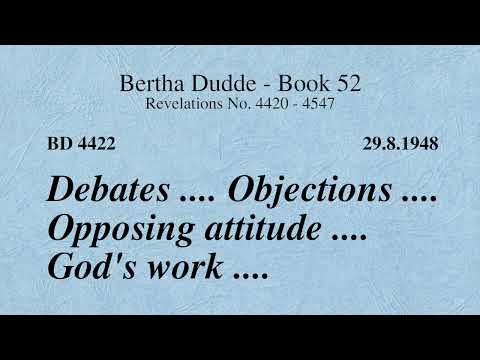 BD 4422 - DEBATES .... OBJECTIONS .... OPPOSING ATTITUDE .... GOD'S WORK ....