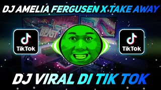Download lagu DJ AMELIA FERGUSEN X TAKE AWAY VIRAL TIKTOK TERBARU 2021 mp3