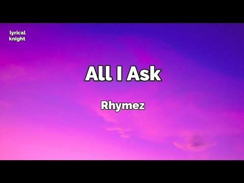 All I Ask music lyrics - Rhymez