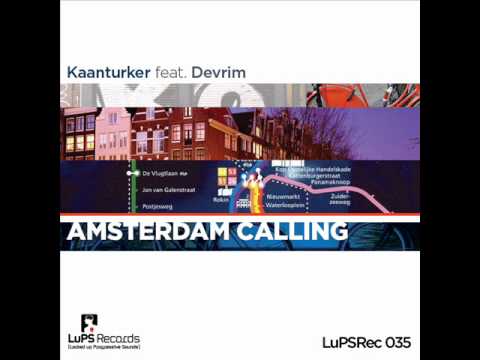Kaanturker feat. Devrim - Amsterdam Calling (Sweet & Sour Remix) - LuPS Records