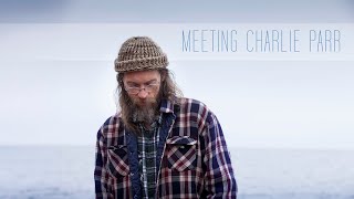 Meeting Charlie Parr - The Movie