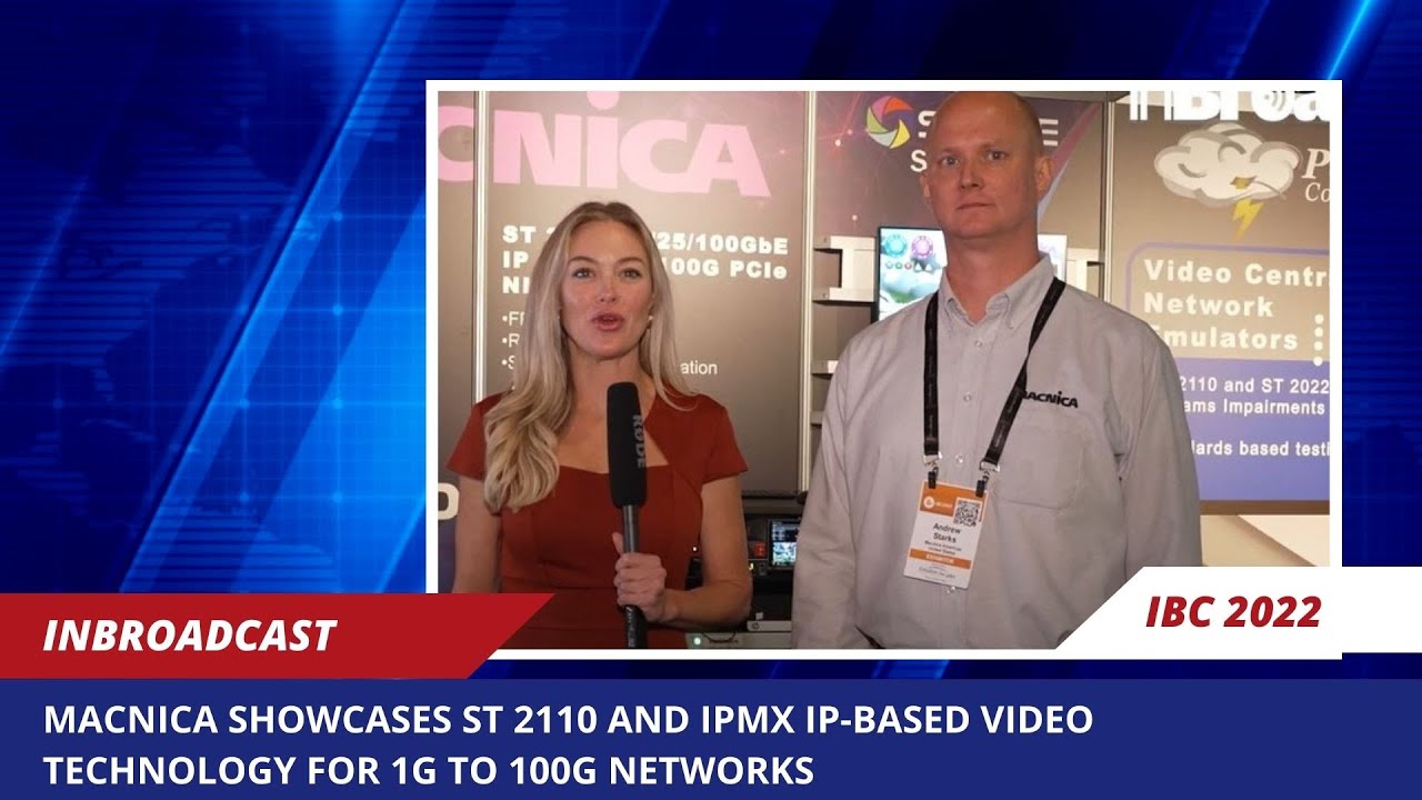 Macnica Showcases ST 2110 and IPMX IP-Based Video Technology for 1G to 100G Networks at IBC 2022