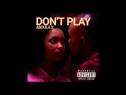 Abdula X - Dont Play