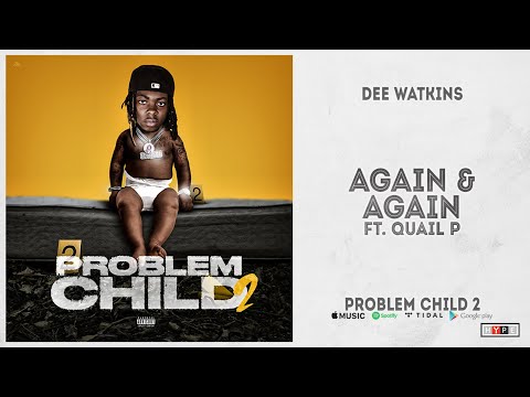 Dee Watkins - "Again & Again" Ft. Quail P (Problem Child 2)