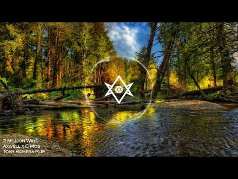 Axwell x C-Mos - 2 Million Ways (Tony Romera Flip)
