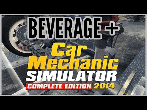 Beverage + Car Mechanic Simulator 2014 Complete Edition