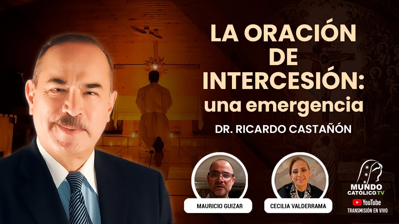 La oración de intercesión: Una Emergencia con el Dr. Ricardo Castañón