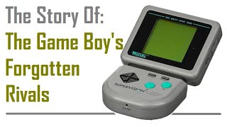 The Story Of: The Game Boy's Forgotten Rivals