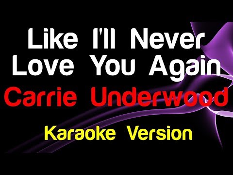 Like I'll Never Love You Again - Carrie Underwood