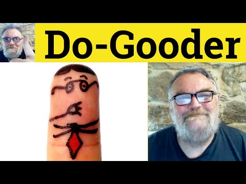 😎 Do-Gooder Meaning - Do-Gooder Defined - Do-Gooder Examples - Do-Gooder Definition - Do-Gooder