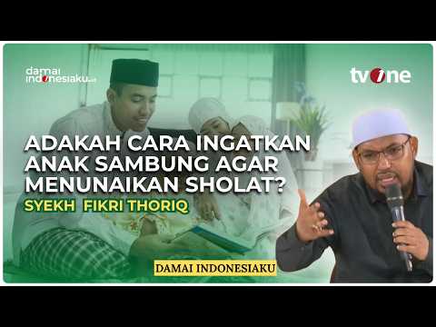 Adakah Cara Ingatkan Anak Sambung Agar Menunaikan Sholat? | DAMAI INDONESIAKU