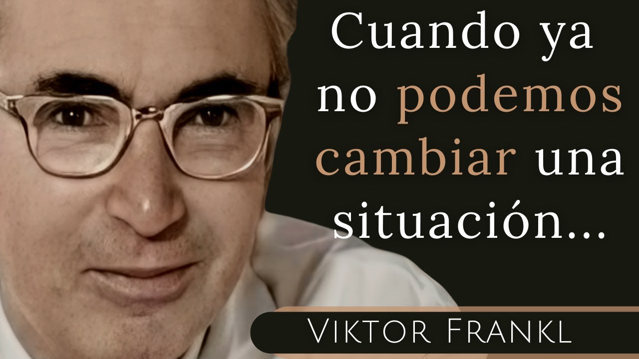 Frases y Reflexiones de VIKTOR FRANKL sobre la EXISTENCIA y la busqueda del SENTIDO DE LA VIDA.