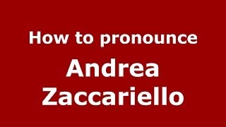 How to pronounce Andrea Zaccariello