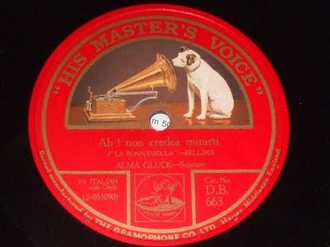 "Ah Non Credea Mirarti" from "La Somnambula" (Bellini) Sung by Alma Gluck HMV DB 663
