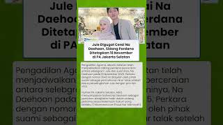 RESMI! Jule Digugat Cerai Na Daehoon, Sidang Perdana Ditetapkan 18 November di PA Jakarta Selatan