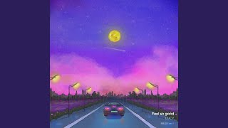 Feel so good