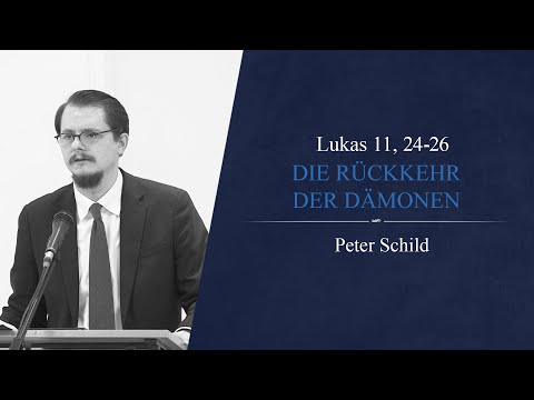 Die Rückkehr der Dämonen (Lukas 11, 24-26)  - Peter Schild