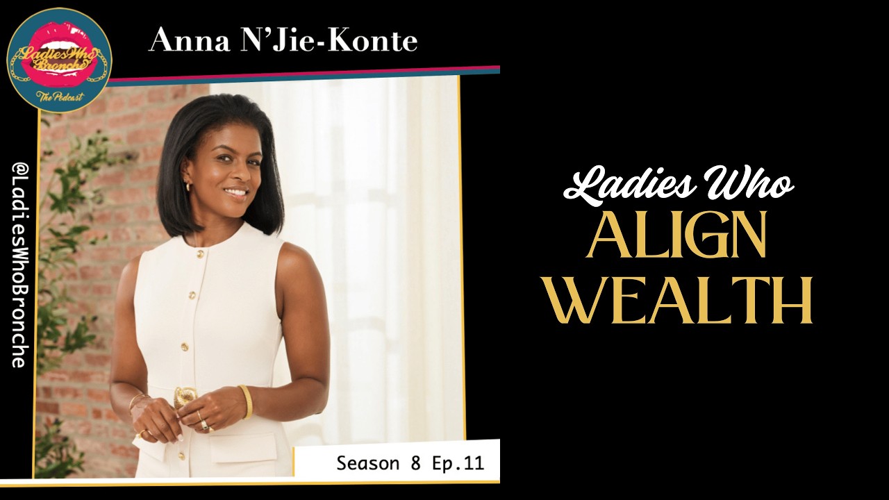 Ladies Who Align Wealth with Anna N'Jie-Konte