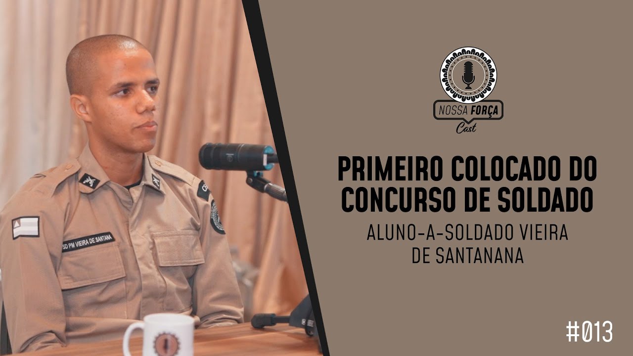 PRIMEIRO COLOCADO DO CONCURSO DE SOLDADO PMBA - NOSSA FORÇA CAST #13