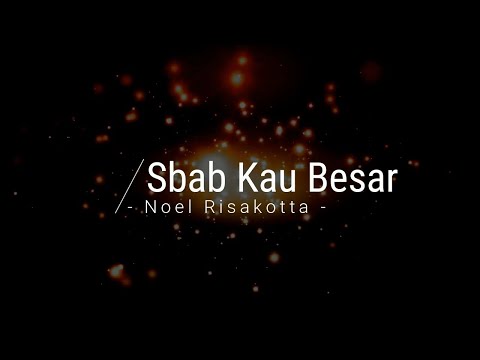 Sbab Kau Besar - Noel Risakotta (Ind/Eng)