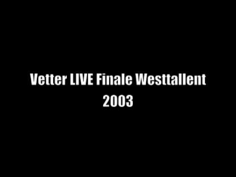 09 Vetter LIVE FINALE Westtallent 2003