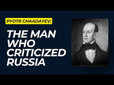 Pyotr Chaadayev: The man who criticized Russia