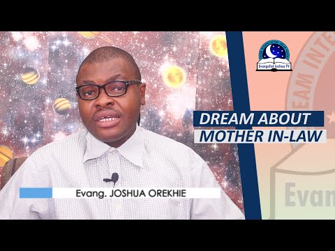 DREAM ABOUT MOTHER IN LAW - Evangelist Joshua Orekhie