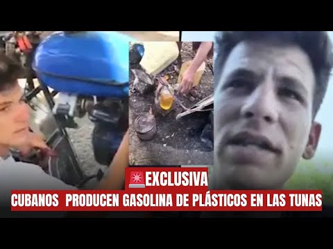 🚨EXCLUSIVA:  ENTREVISTA CON LOS CUBANOS QUE PRODUCEN GASOLINA DE PLÁSTICOS EN LAS TUNAS