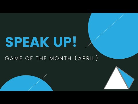 Speak Up! Game of the Month (April 2020)