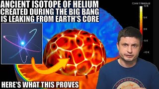 Earth&#39;s Core Is Leaking Ancient Helium Created During The Big Bang