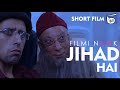 JIHAD HAI | जिहाद है  #shortfilm