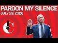 Pardon My Silence (7/29/26)
