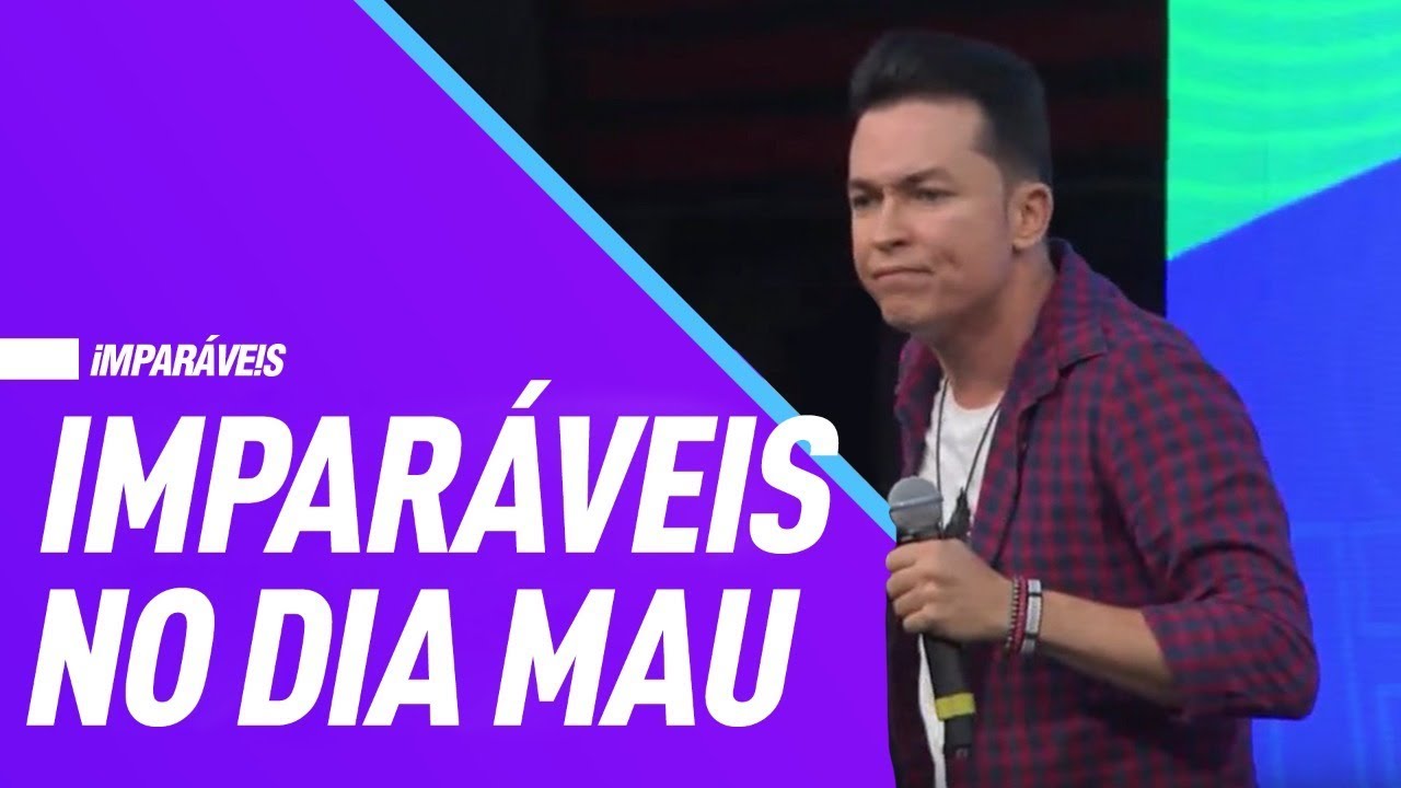 Imparáveis no dia mau | Série Imparáveis | Pr. Lucinho (07/04/2018)