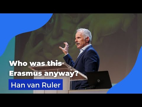 Who was this Erasmus Anyway? [Lecture by Han van Ruler]